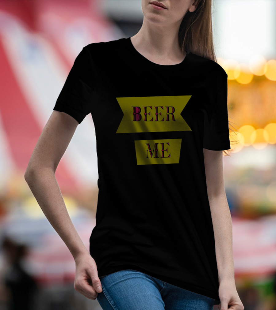 Beer Me Banner Text T-Shirt