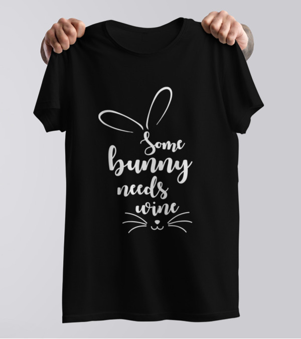 Some Bunny Needs Wine Bunny Rabbit Emotion Face T-Shirt