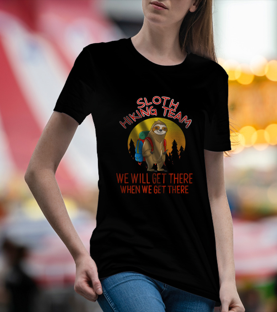 Sloth Hiking Team We Will Get There Lazy Backpacking Squad T-Shirt