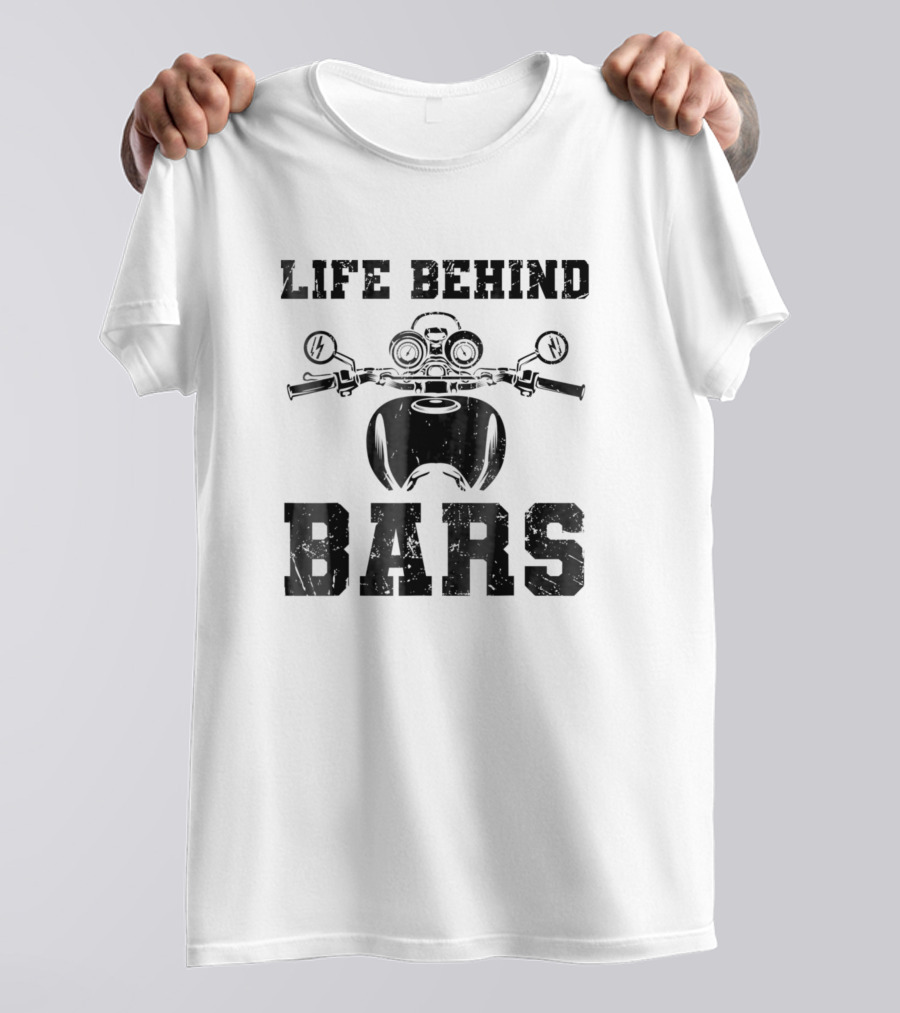 Life Behind Bars Cool Vintage Motorcycle Cute Life T-Shirt