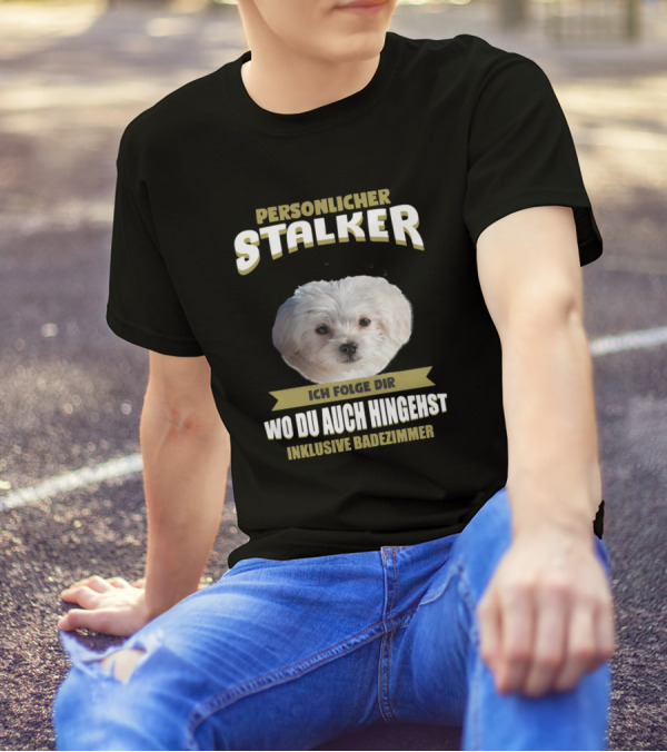 Personlicher Stalker Dog Maltese Maltese Dog Black Puppy Pet T-Shirt