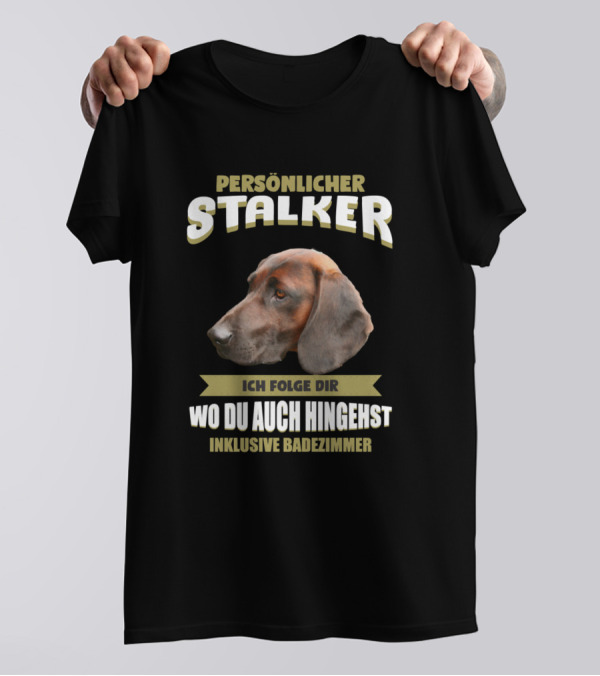 Persönlicher Stalker Ich Folge Dir Wo Du Auch Hingehst Inklusive Badezimmer Bloodhound T-Shirt