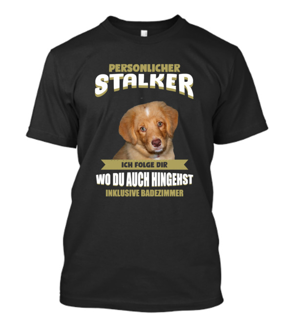 Personlicher Stalker Nova Scotia Duck Tolling Retriever Ich Folge Dir Wo Du Auch Hingehst Inklusive Badezimmer T-Shirt