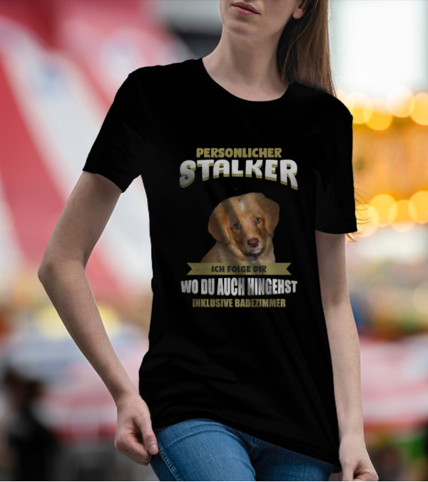 Personlicher Stalker Nova Scotia Duck Tolling Retriever Ich Folge Dir Wo Du Auch Hingehst Inklusive Badezimmer T-Shirt