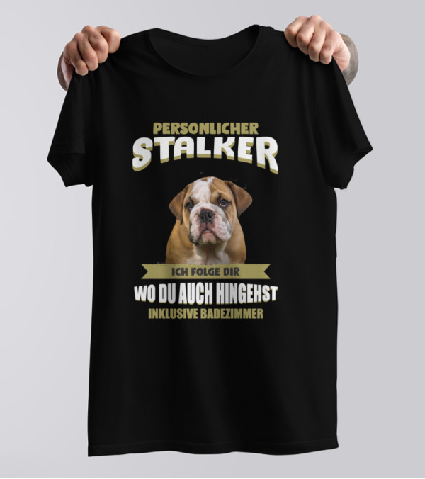 Personlicher Stalker Ich Folge Dir Wo Du Auch Hingehst Inklusive Badezimmer Olde English Bulldog English Bulldog Puppy T-Shirt