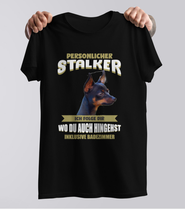 Personlicher Stalker Ich Folge Dir Wo Du Auch Hingehst Inklusive Badezimmer Prague Ratter Dog T-Shirt