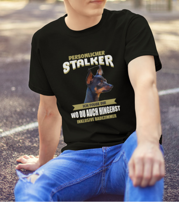 Personlicher Stalker Ich Folge Dir Wo Du Auch Hingehst Inklusive Badezimmer Prague Ratter Dog T-Shirt