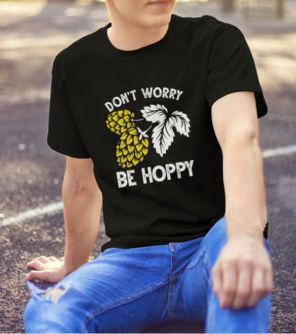 DON'T WORRY BE HOPPY Beer Hop Leaf T-Shirt