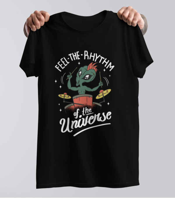 Feel The Rhythm Of The Universe Drummer Alien T-Shirt