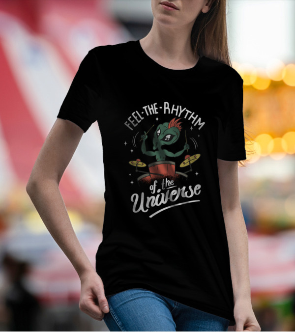 Feel The Rhythm Of The Universe Drummer Alien T-Shirt