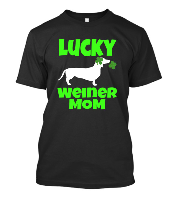 Lucky Weiner Mom St Patricks Day Dachshund With Shamrocks T-Shirt