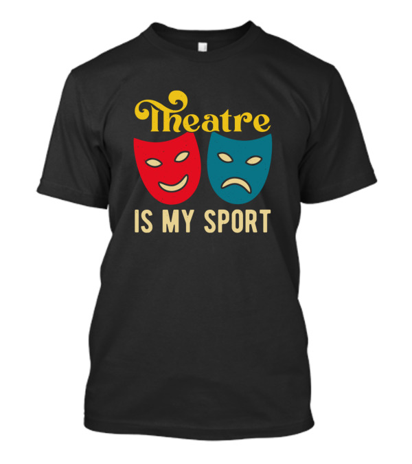 Theatre Is My Sport Masks T-Shirt