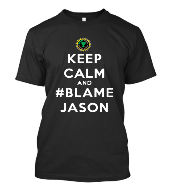 Keep Calm And #BlameJason Game Theory Game Theorists T-Shirt