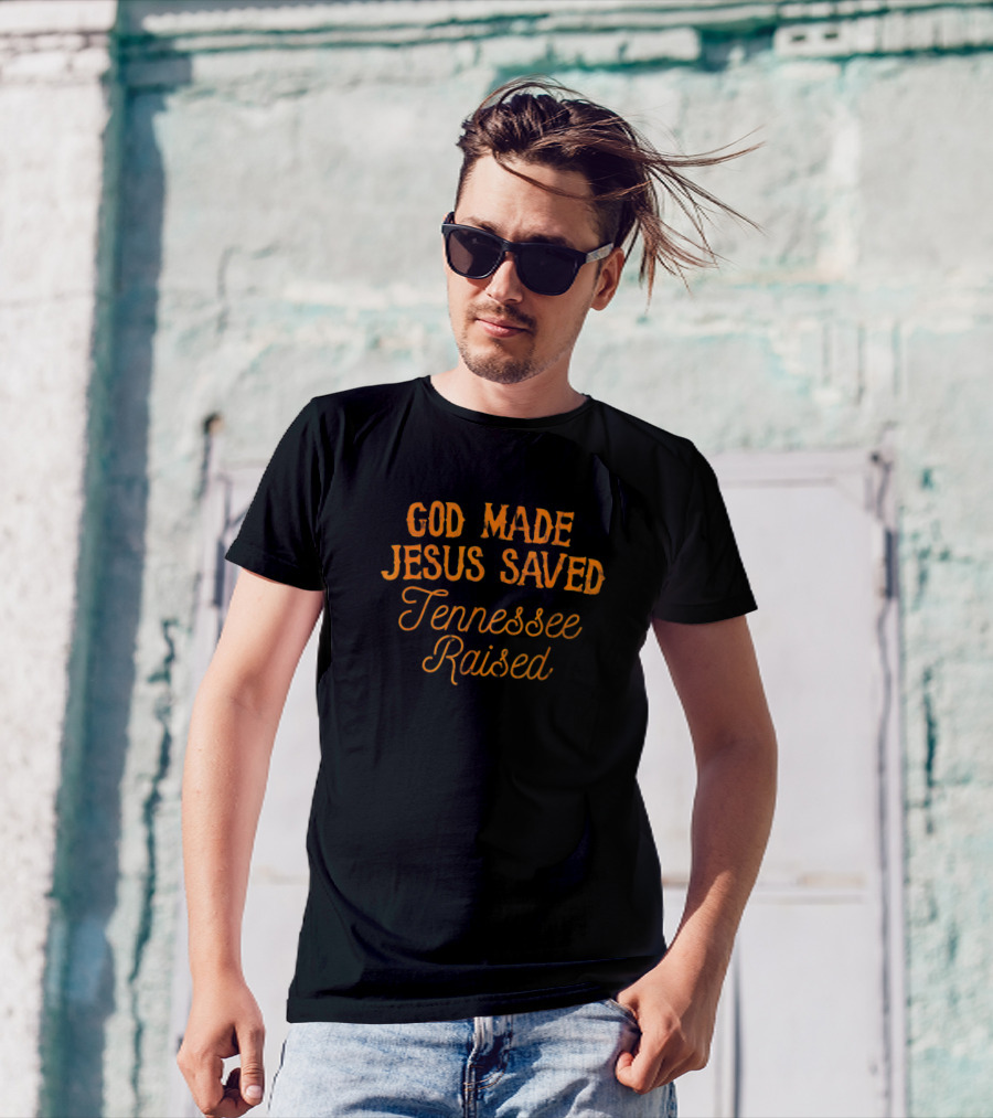 God Made Jesus Saved Tennessee Raised 1930 T-Shirt