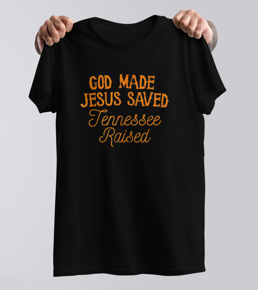 God Made Jesus Saved Tennessee Raised 1930 T-Shirt