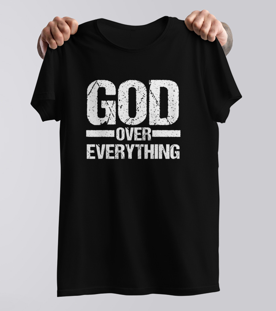God Over Everything Christian Faith Jesus Church T-Shirt