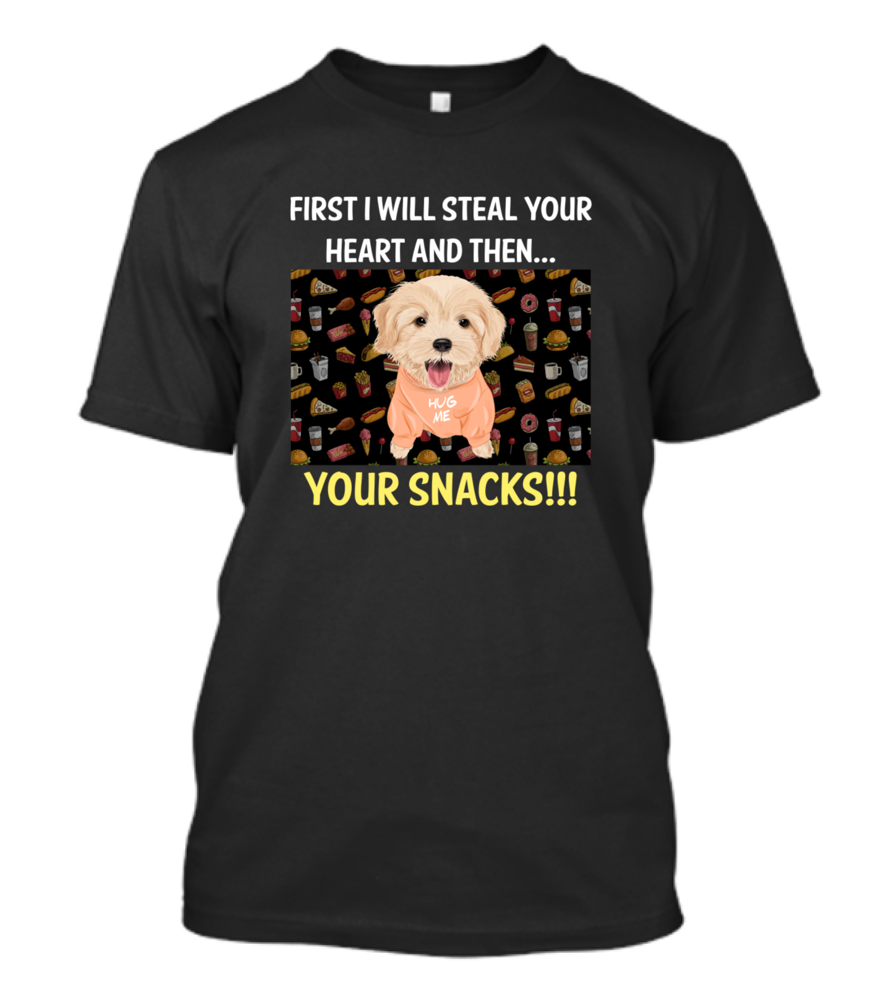 First I Will Steal Your Heart Golden Retriever Your Snacks Hug Me T-Shirt