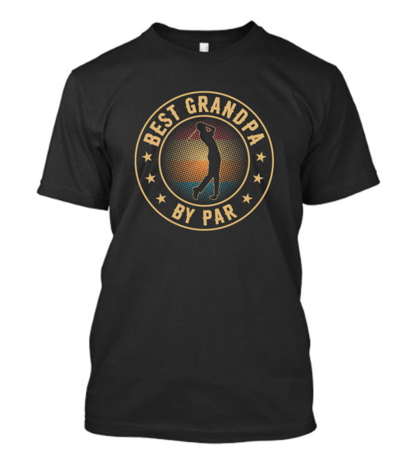 Best Grandpa By Par Golfer Funny Dad T-Shirt
