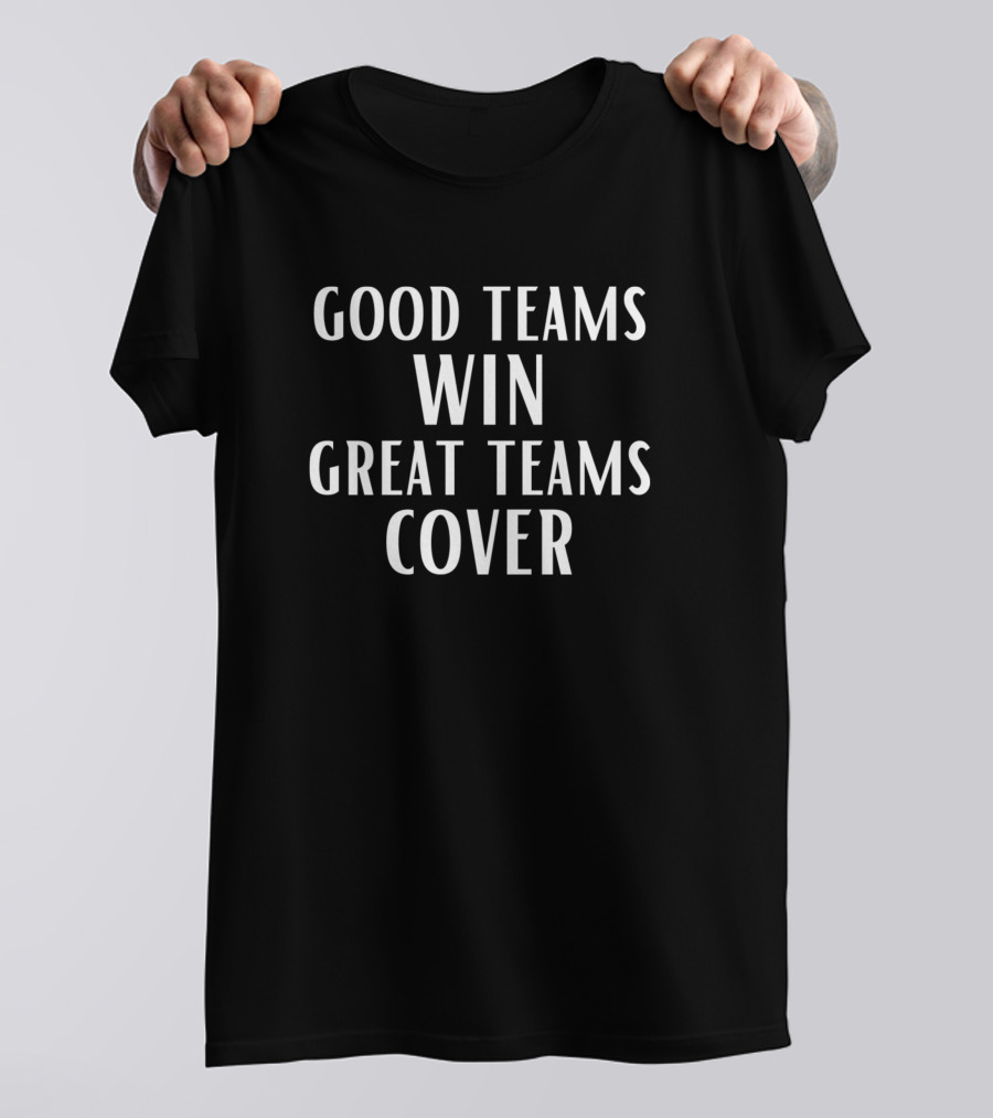 Good Teams Win Great Teams Cover Motivation T-Shirt