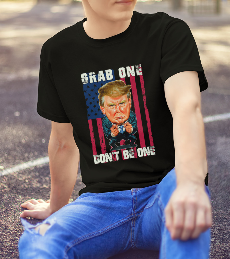 Grab One Don't Be One Funny Re Elect Donald Trump American Flag Caricature T-Shirt
