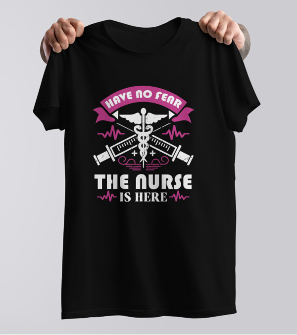 Have No Fear The Nurse Is Here Medical Caduceus And Syringes T-Shirt