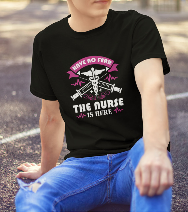 Have No Fear The Nurse Is Here Medical Caduceus And Syringes T-Shirt