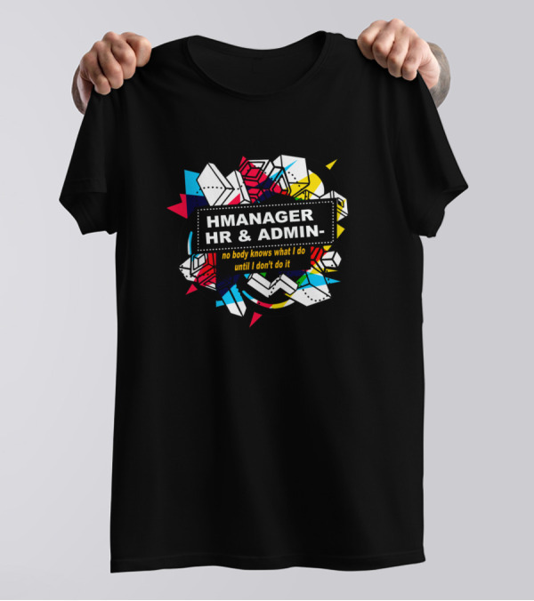 HMmanager HR And Admin No Body Knows What I Do Until I Don't Do It Retro Geometric T-Shirt