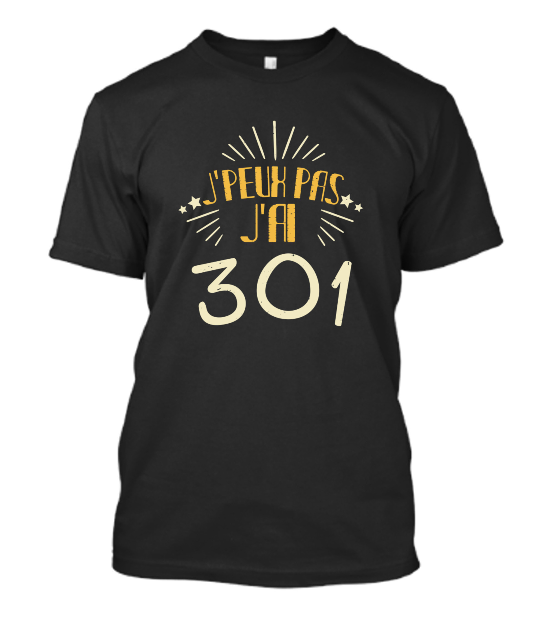 J'Peux Pas J'Ai 301 T-Shirt