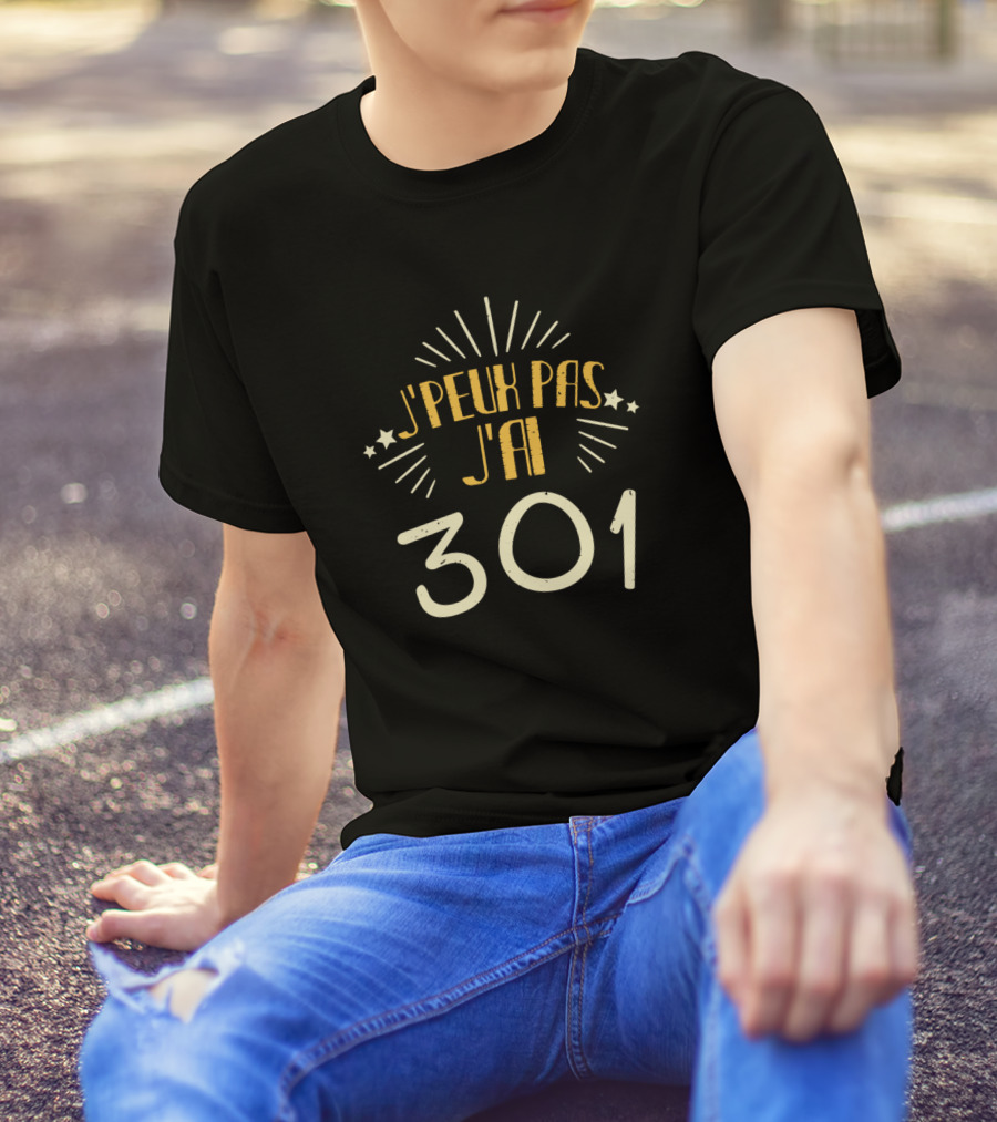 J'Peux Pas J'Ai 301 T-Shirt
