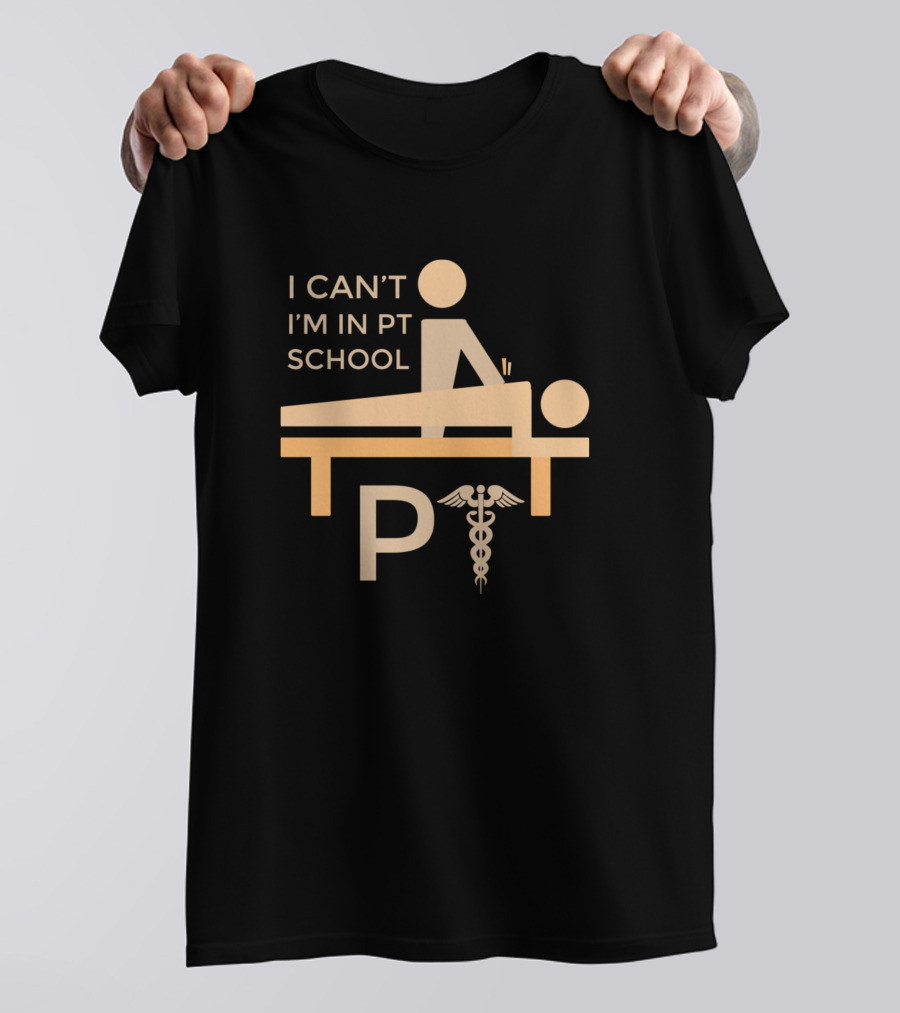 I Can’t I'm In PT School Physical Therapy Caduceus Stick Figure T-Shirt