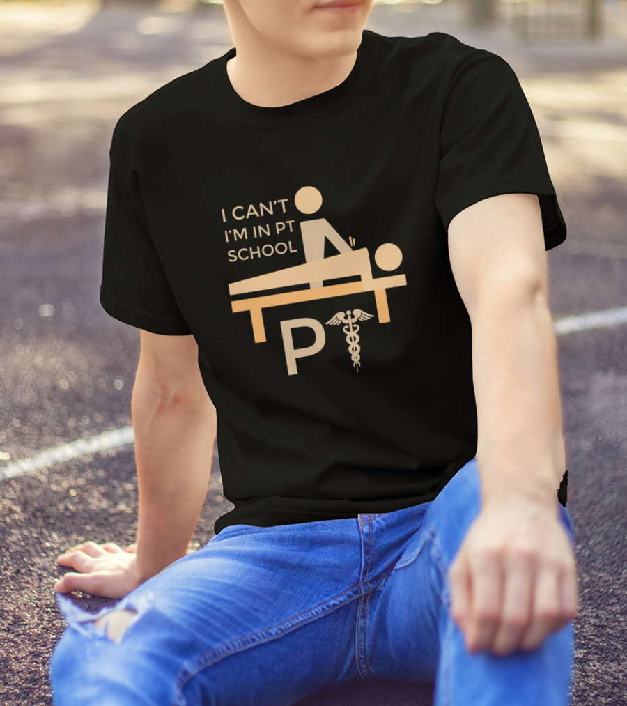 I Can’t I'm In PT School Physical Therapy Caduceus Stick Figure T-Shirt