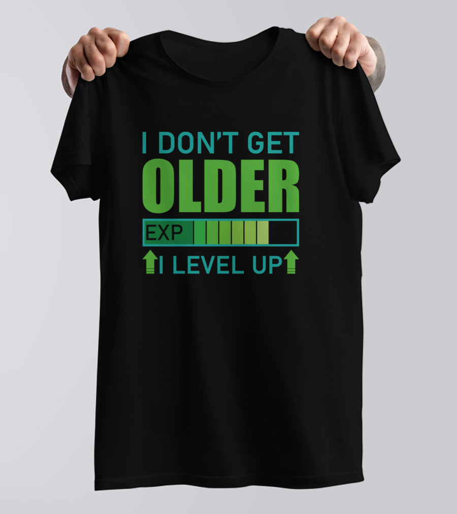 I Don't Get Older I Level Up Gamer EXP Level Bar T-Shirt