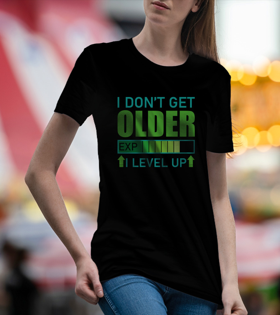 I Don't Get Older I Level Up Gamer EXP Level Bar T-Shirt