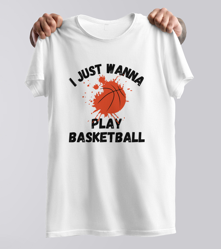 I Just Wanna Play Basketball Splatter Ball T-Shirt