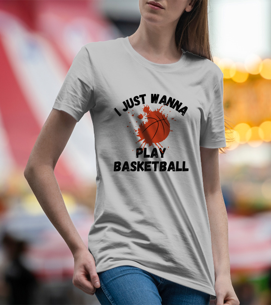 I Just Wanna Play Basketball Splatter Ball T-Shirt