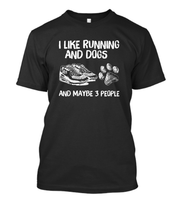I Like Running And Dogs Sneakers And Paw Print And Maybe 3 People T-Shirt