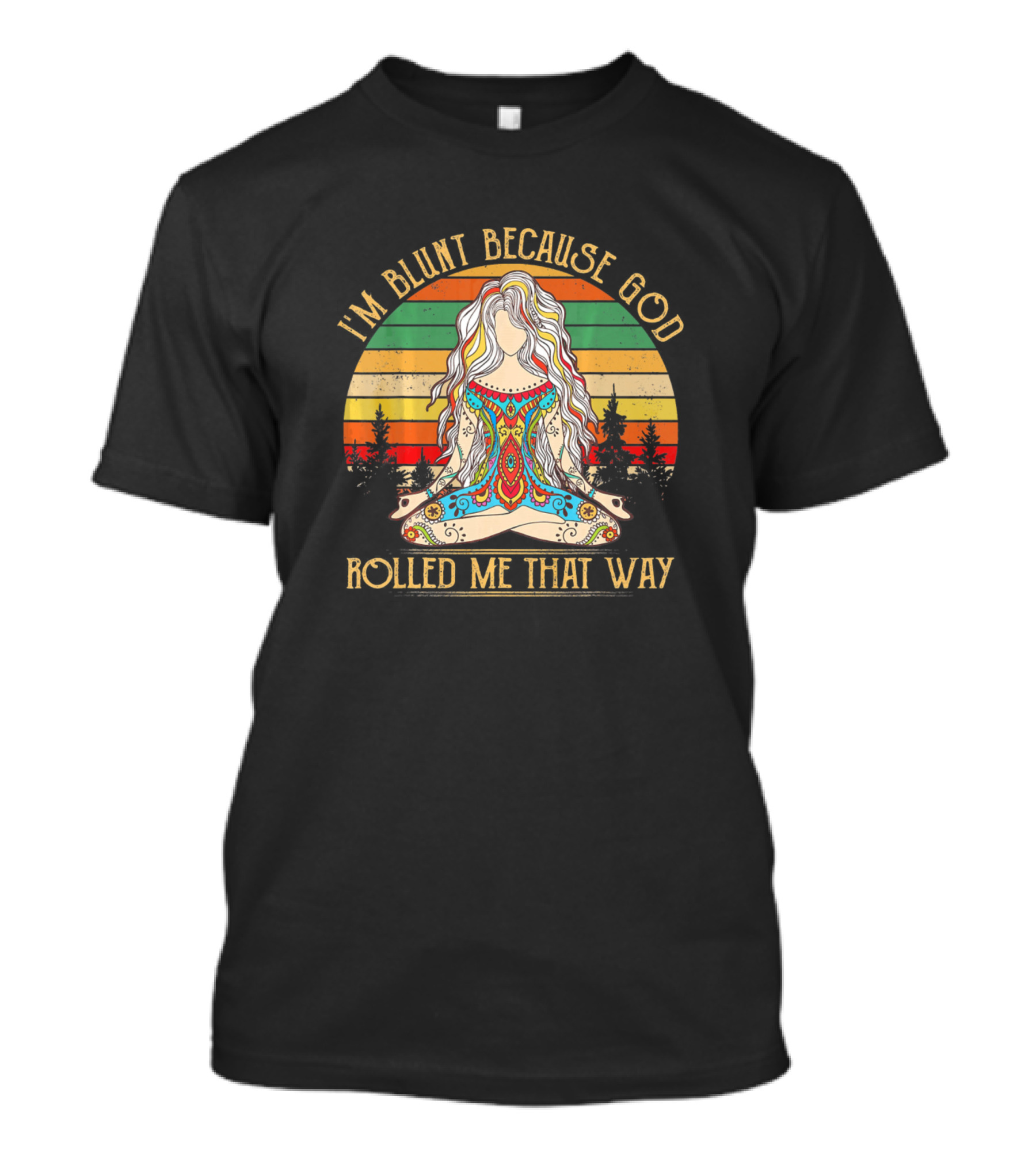 I'm Blunt Because God Rolled Me That Way Yoga Meditation With Retro Sunset And Trees T-Shirt