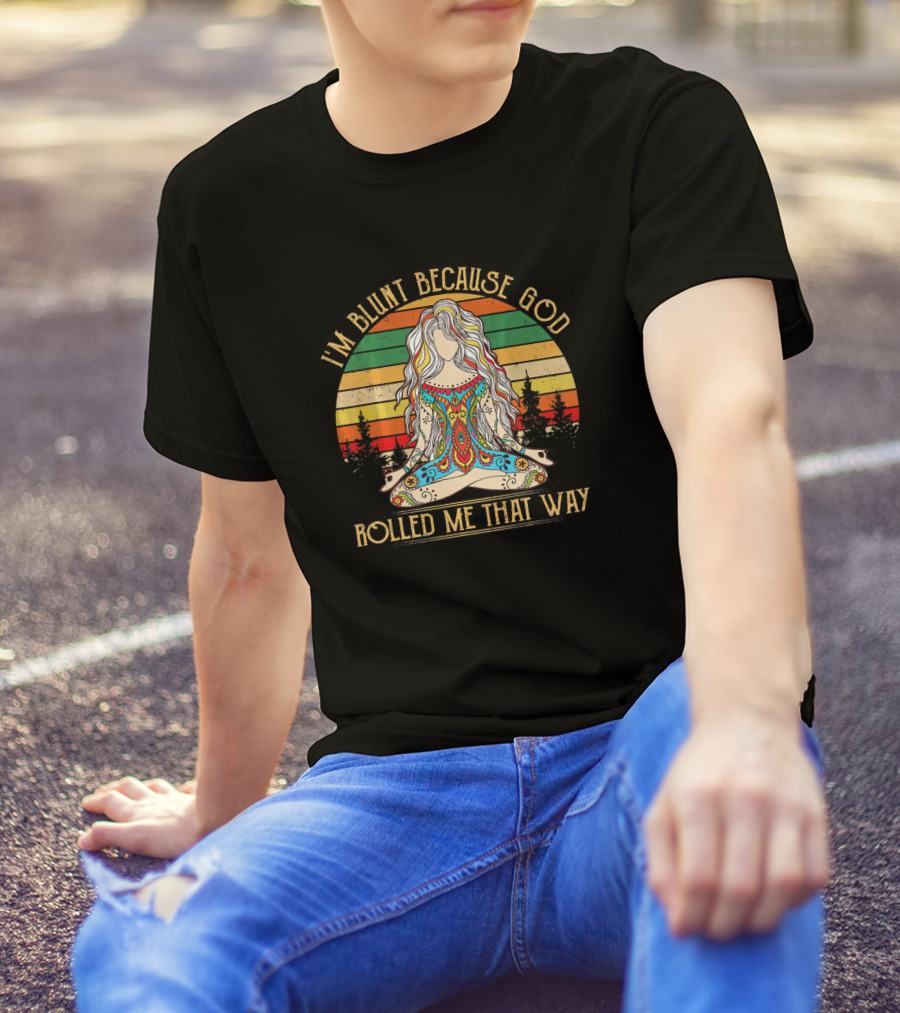 I'm Blunt Because God Rolled Me That Way Yoga Meditation With Retro Sunset And Trees T-Shirt