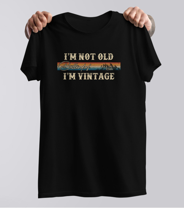 I'm Not Old I'm Vintage Bettendorf Iowa Retro T-Shirt