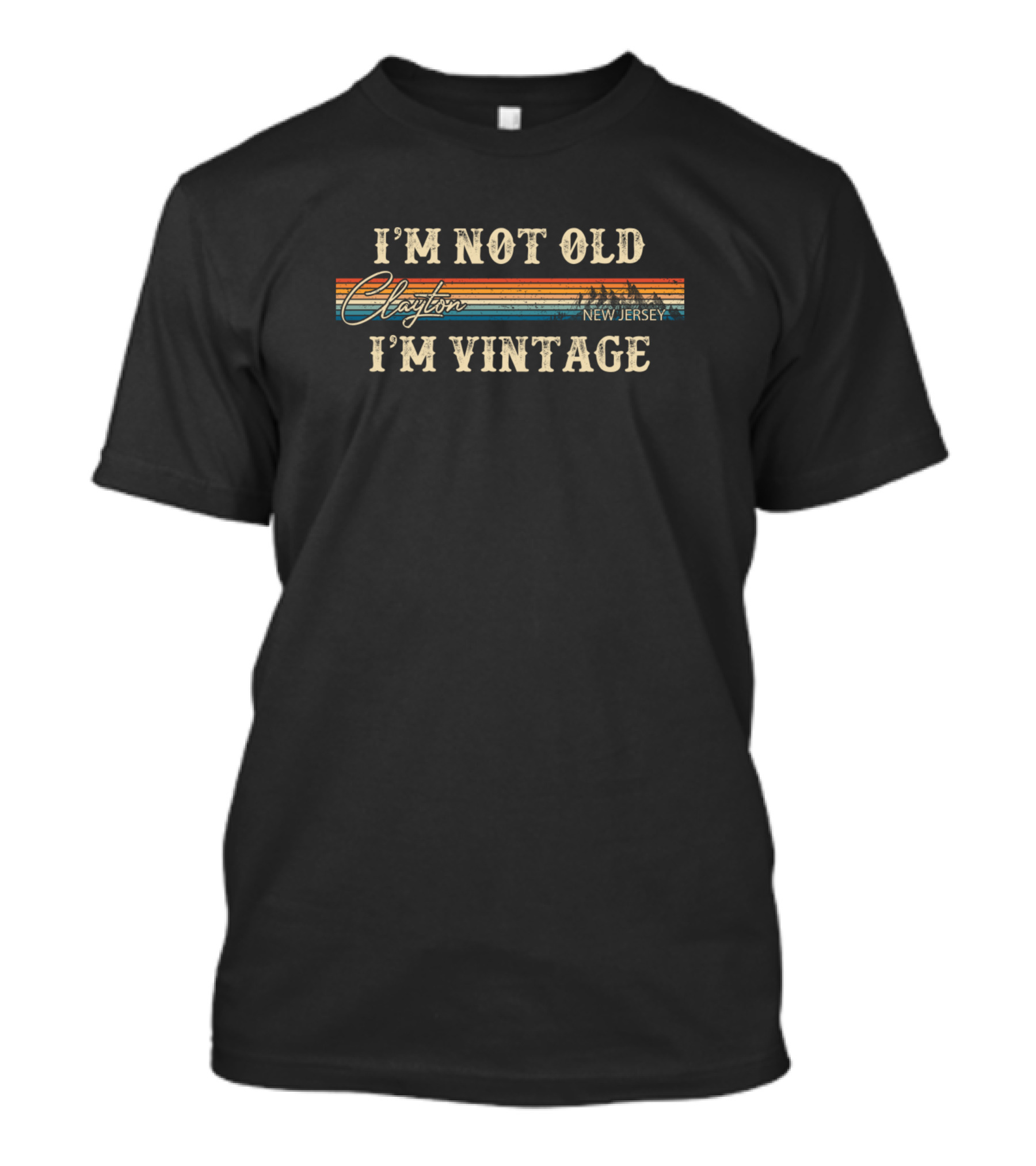 I'm Not Old I'm Vintage Clayton New Jersey T-Shirt