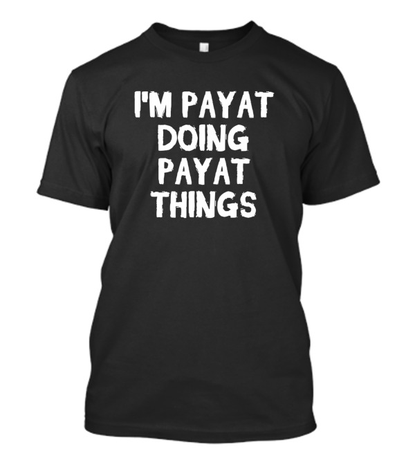 I'm Payat Doing Payat Things T-Shirt