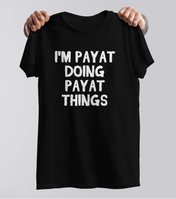I'm Payat Doing Payat Things T-Shirt
