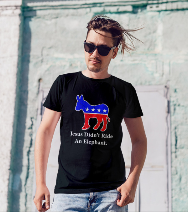 Jesus Didn't Ride An Elephant Vintage Democrat Donkey T-Shirt