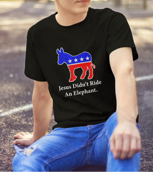 Jesus Didn't Ride An Elephant Vintage Democrat Donkey T-Shirt