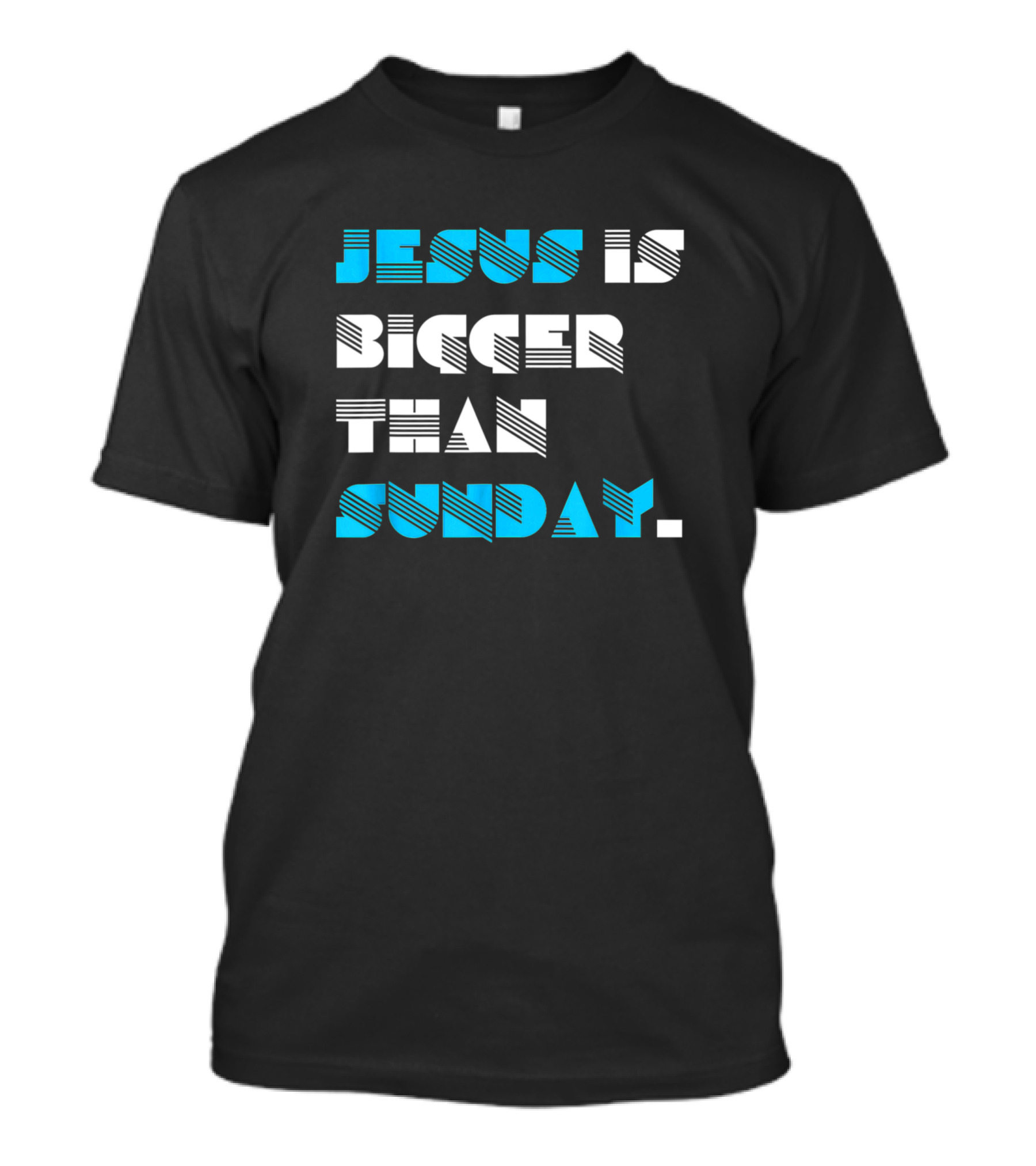 Jesus Is Bigger Than Sunday 2076 T-Shirt