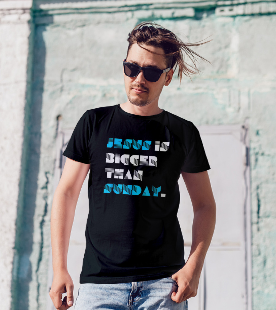 Jesus Is Bigger Than Sunday 2076 T-Shirt