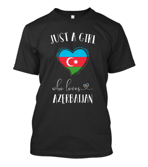 Just A Girl Who Loves Azerbaijan Heart Flag T-Shirt