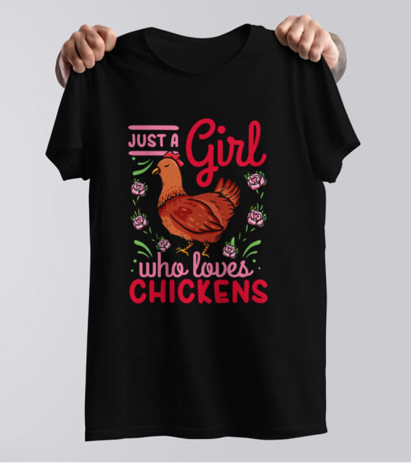Just A Girl Who Loves Chickens Roses Chicken Lover T-Shirt