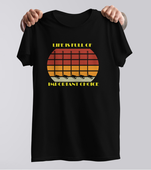 Life Is Full Of Important Choice Golf Clubs Retro Sunset T-Shirt