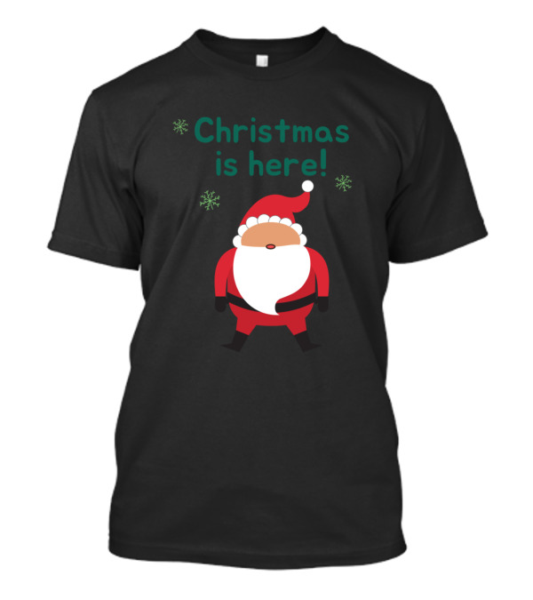 Christmas Is Here Santa Claus Snowflakes T-Shirt